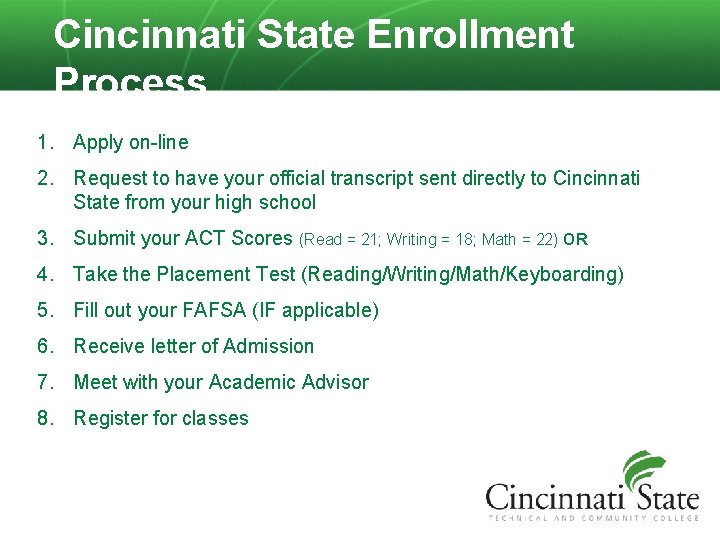 Cincinnati State Enrollment Process 1. Apply on-line 2. Request to have your official transcript