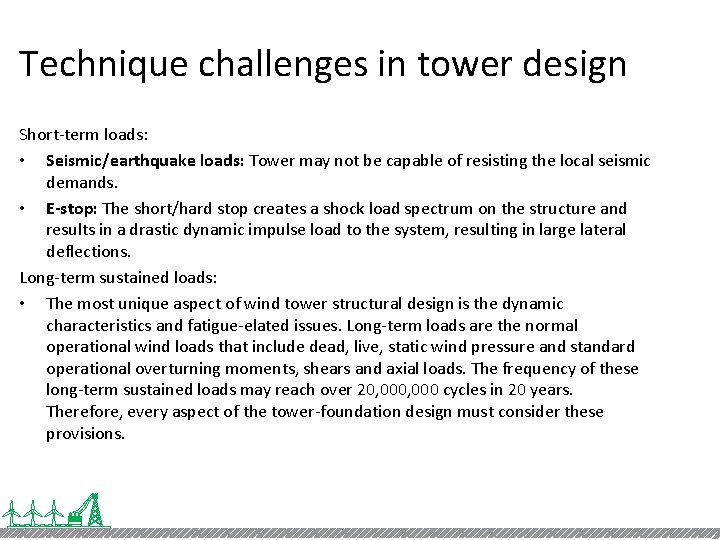 Technique challenges in tower design Short-term loads: • Seismic/earthquake loads: Tower may not be