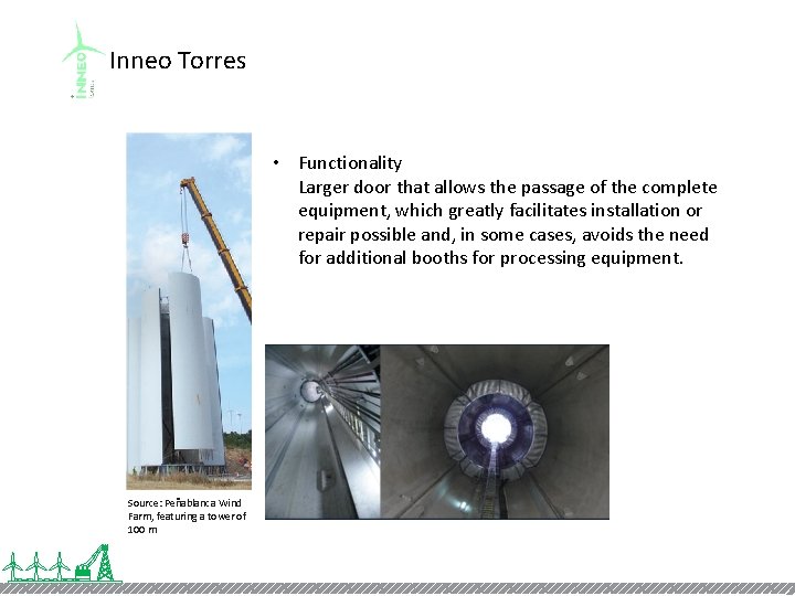  Inneo Torres • Functionality Larger door that allows the passage of the complete