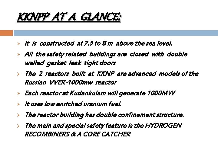 KKNPP AT A GLANCE: Ø Ø Ø Ø It is constructed at 7. 5