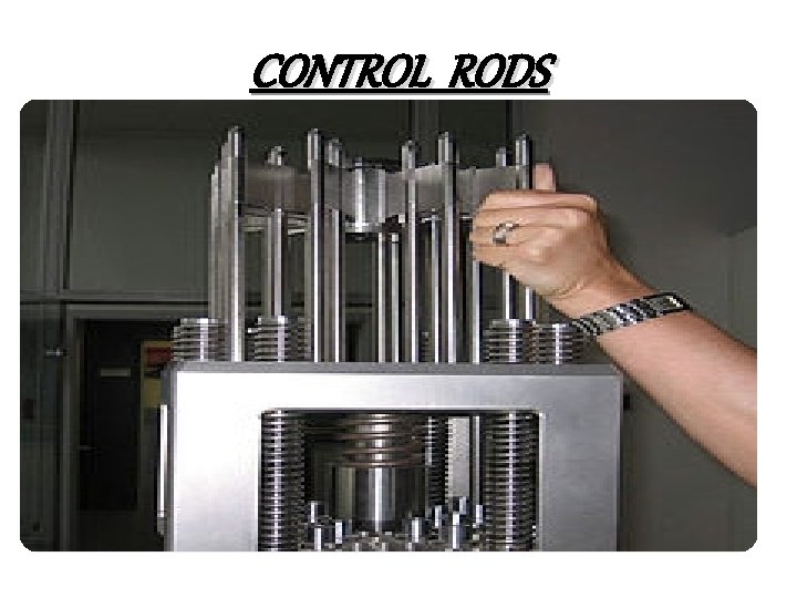 CONTROL RODS 