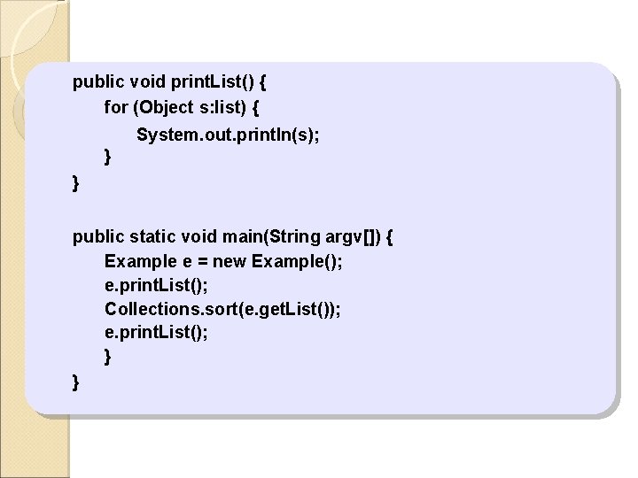public void print. List() { for (Object s: list) { System. out. println(s); }