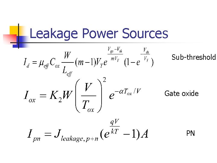 Leakage Power Sources Sub-threshold Gate oxide PN 