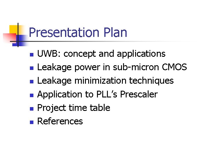 Presentation Plan n n n UWB: concept and applications Leakage power in sub-micron CMOS