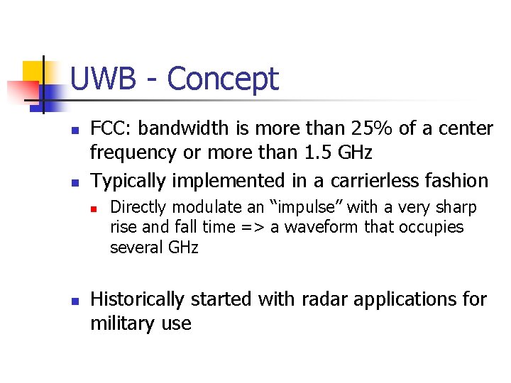 UWB - Concept n n FCC: bandwidth is more than 25% of a center