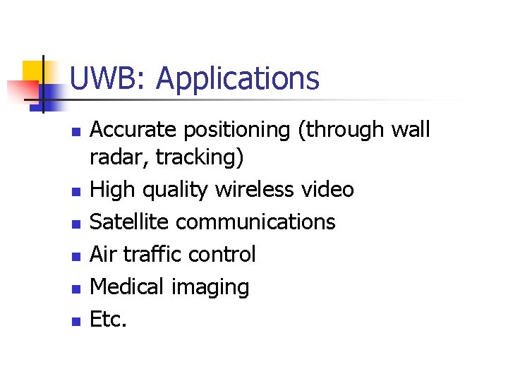 UWB: Applications n n n Accurate positioning (through wall radar, tracking) High quality wireless