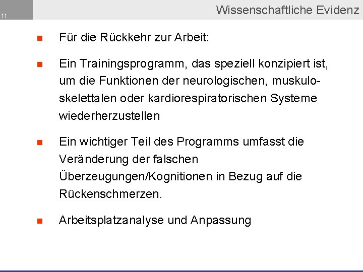 Wissenschaftliche Evidenz 11 n Für die Rückkehr zur Arbeit: n Ein Trainingsprogramm, das speziell