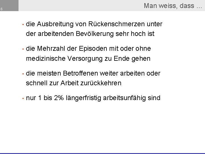 Man weiss, dass … 6 • die Ausbreitung von Rückenschmerzen unter der arbeitenden Bevölkerung