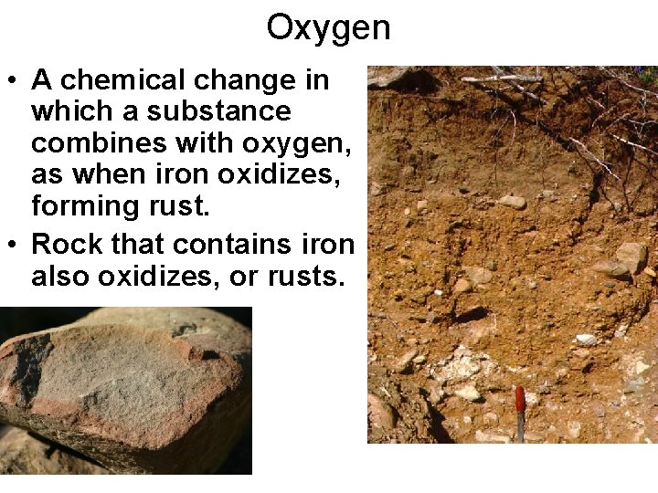 Oxygen • A chemical change in which a substance combines with oxygen, as when