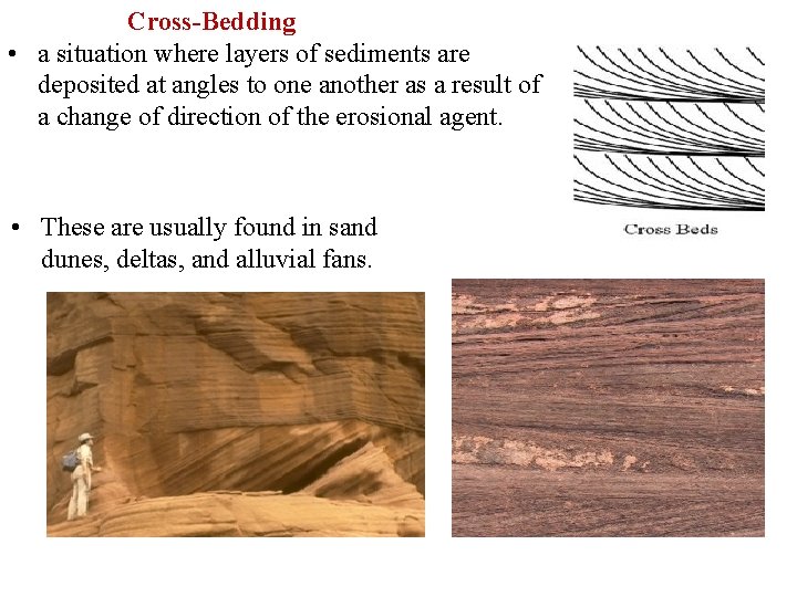Cross-Bedding • a situation where layers of sediments are deposited at angles to one