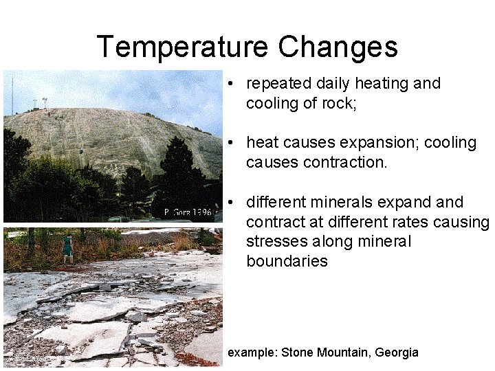 Temperature Changes • repeated daily heating and cooling of rock; • heat causes expansion;