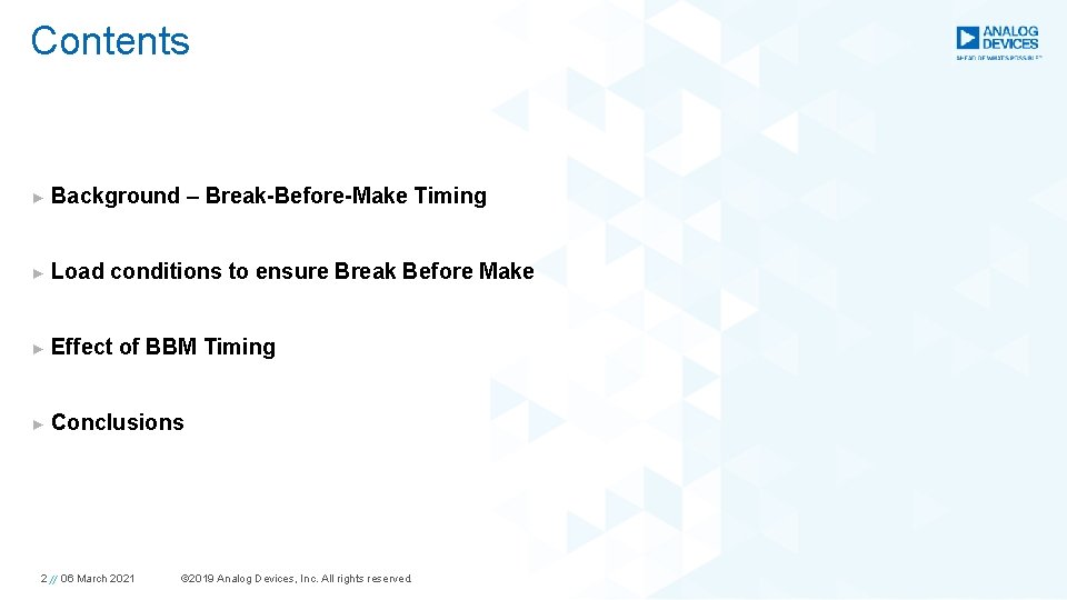Contents ► Background – Break-Before-Make Timing ► Load conditions to ensure Break Before Make