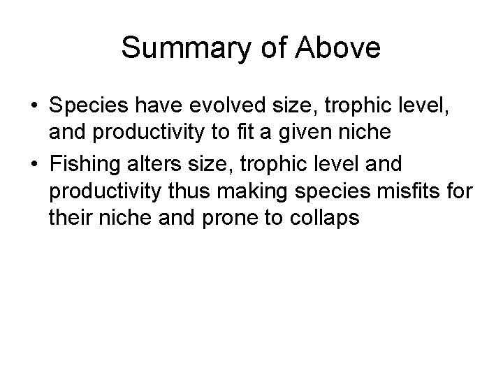 Summary of Above • Species have evolved size, trophic level, and productivity to fit