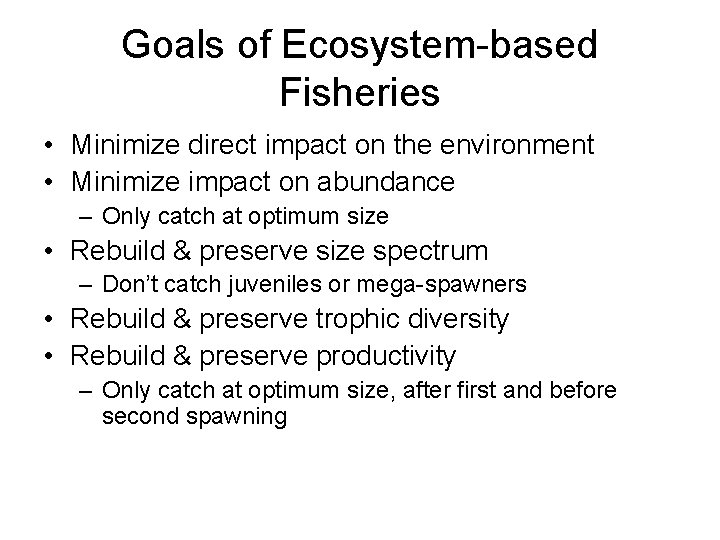 Goals of Ecosystem-based Fisheries • Minimize direct impact on the environment • Minimize impact