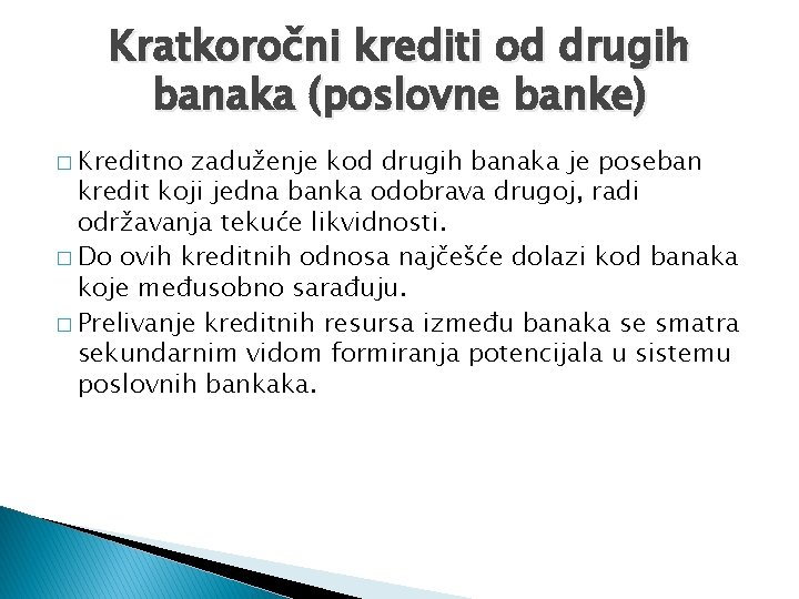 Kratkoročni krediti od drugih banaka (poslovne banke) � Kreditno zaduženje kod drugih banaka je