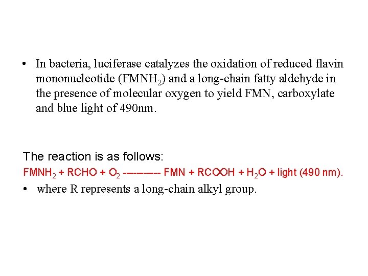  • In bacteria, luciferase catalyzes the oxidation of reduced flavin mononucleotide (FMNH 2)