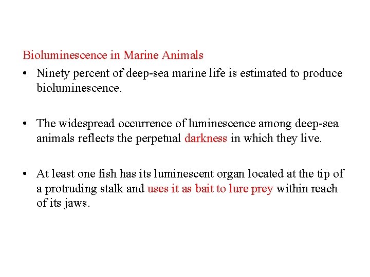 Bioluminescence in Marine Animals • Ninety percent of deep-sea marine life is estimated to