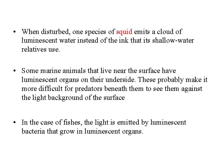  • When disturbed, one species of squid emits a cloud of luminescent water