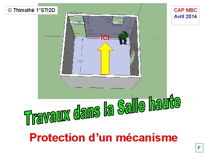 © Thimothé 1°STI 2 D CAP MBC Avril 2014. ICI Protection d’un mécanisme F