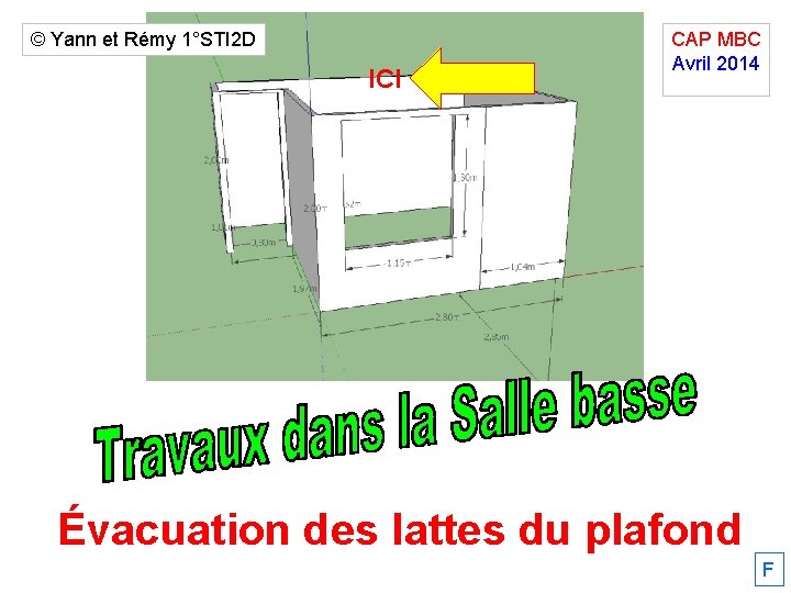 © Yann et Rémy 1°STI 2 D ICI CAP MBC Avril 2014. Évacuation des