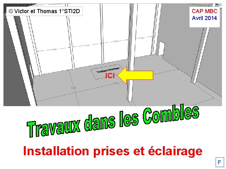 © Victor et Thomas 1°STI 2 D CAP MBC Avril 2014. ICI Installation prises