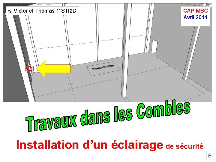 © Victor et Thomas 1°STI 2 D CAP MBC Avril 2014. ICI Installation d’un