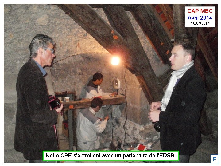 CAP MBC Avril 2014 18/04/2014 Notre CPE s’entretient avec un partenaire de l’EDSB. F