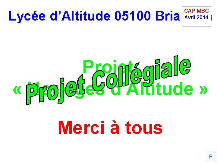 CAP MBC Avril 2014 Lycée d’Altitude 05100 Briançon. Projet « Horloges d’Altitude » Merci