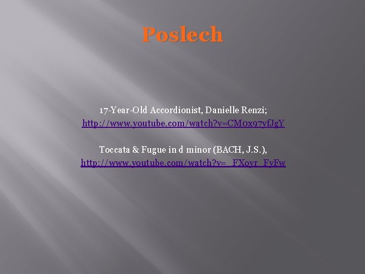Poslech 17 -Year-Old Accordionist, Danielle Renzi; http: //www. youtube. com/watch? v=CM 0 x 97