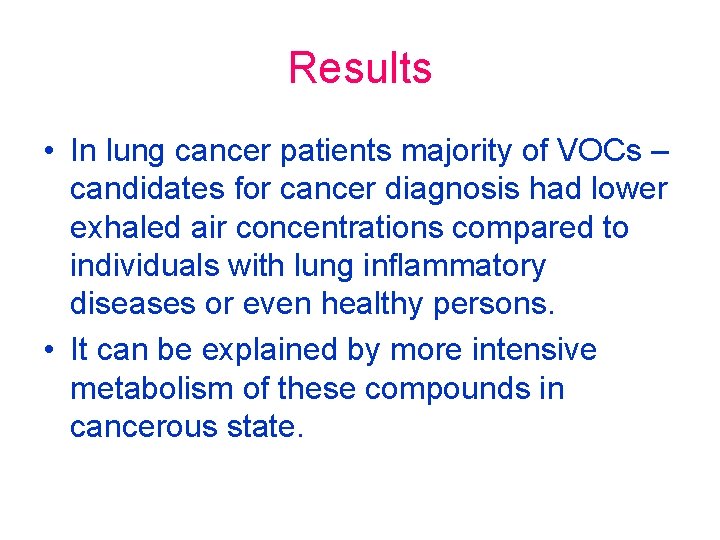 Results • In lung cancer patients majority of VOCs – candidates for cancer diagnosis Results • In lung cancer patients majority of VOCs – candidates for cancer diagnosis