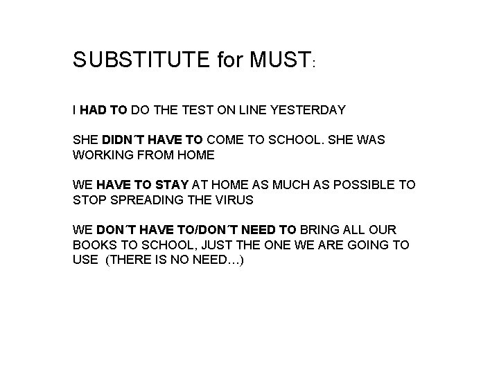 SUBSTITUTE for MUST: I HAD TO DO THE TEST ON LINE YESTERDAY SHE DIDN´T
