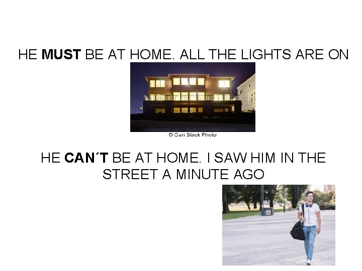 HE MUST BE AT HOME. ALL THE LIGHTS ARE ON HE CAN´T BE AT