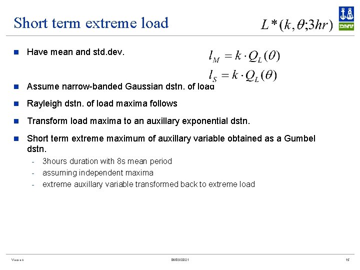 Short term extreme load n Have mean and std. dev. n Assume narrow-banded Gaussian