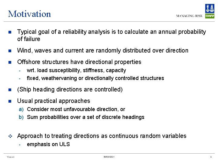 Motivation n Typical goal of a reliability analysis is to calculate an annual probability
