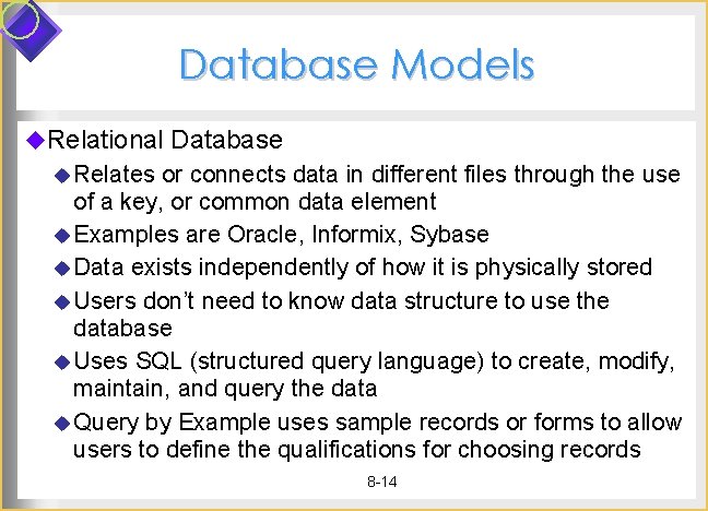 Database Models u. Relational Database u Relates or connects data in different files through