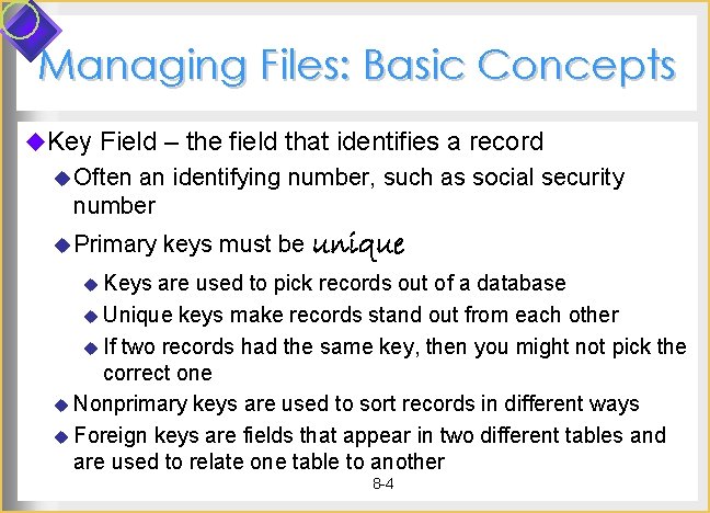Managing Files: Basic Concepts u. Key Field – the field that identifies a record
