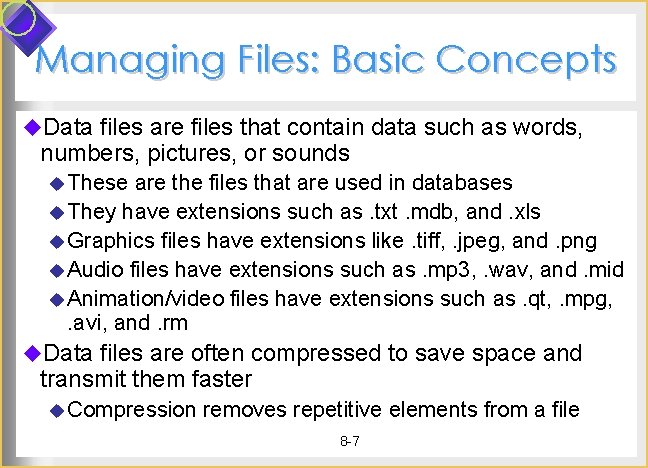 Managing Files: Basic Concepts u. Data files are files that contain data such as