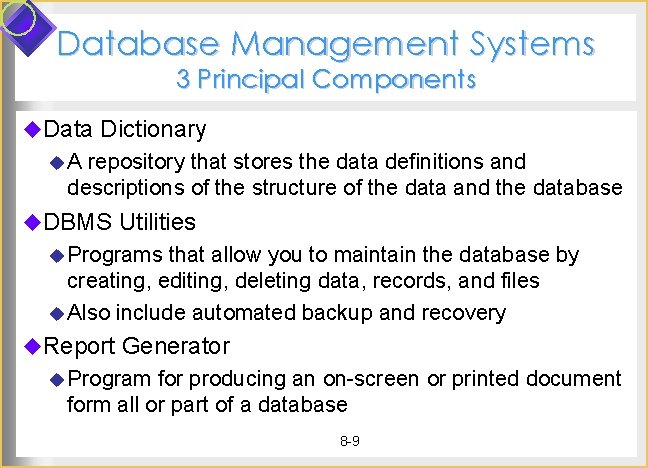 Database Management Systems 3 Principal Components u. Data Dictionary u. A repository that stores