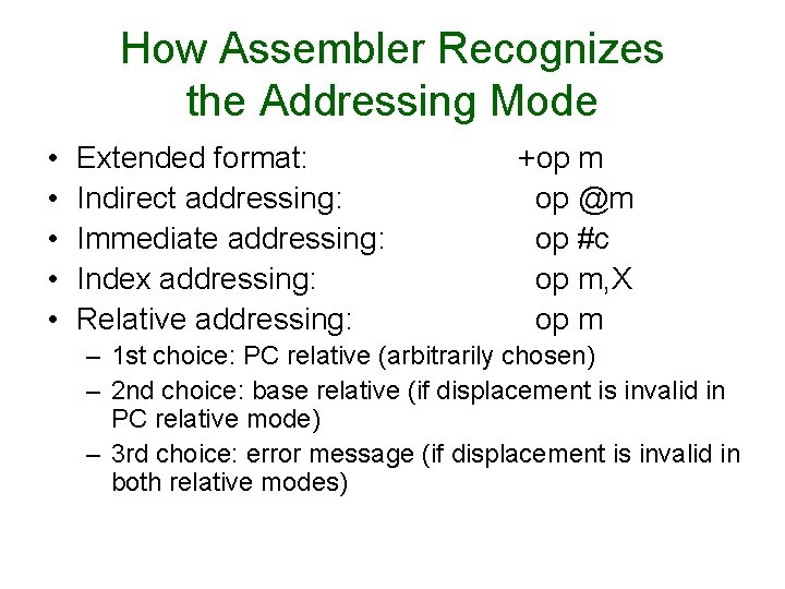 How Assembler Recognizes the Addressing Mode • • • Extended format: Indirect addressing: Immediate
