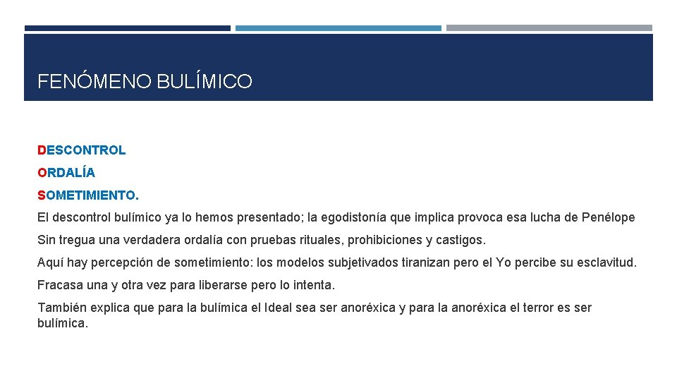 FENÓMENO BULÍMICO DESCONTROL ORDALÍA SOMETIMIENTO. El descontrol bulímico ya lo hemos presentado; la egodistonía