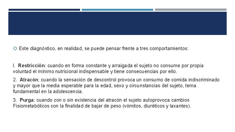  Este diagnóstico, en realidad, se puede pensar frente a tres comportamientos: l. Restricción: