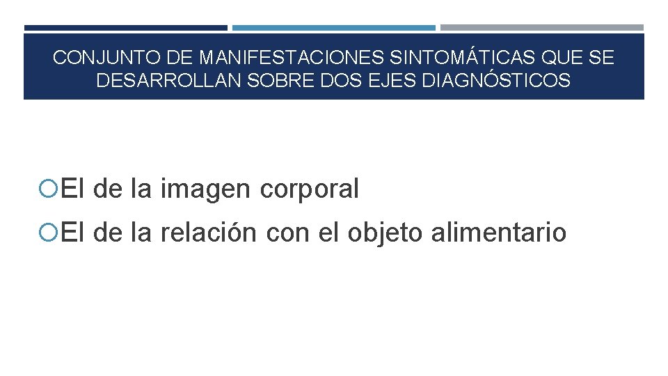 CONJUNTO DE MANIFESTACIONES SINTOMÁTICAS QUE SE DESARROLLAN SOBRE DOS EJES DIAGNÓSTICOS El de la