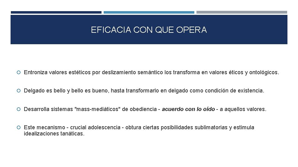 EFICACIA CON QUE OPERA Entroniza valores estéticos por deslizamiento semántico los transforma en valores