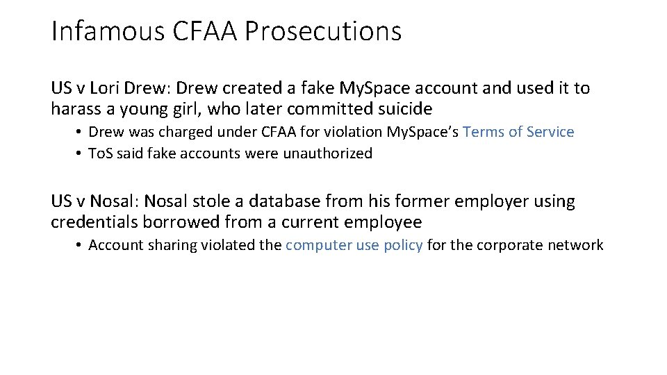 Infamous CFAA Prosecutions US v Lori Drew: Drew created a fake My. Space account