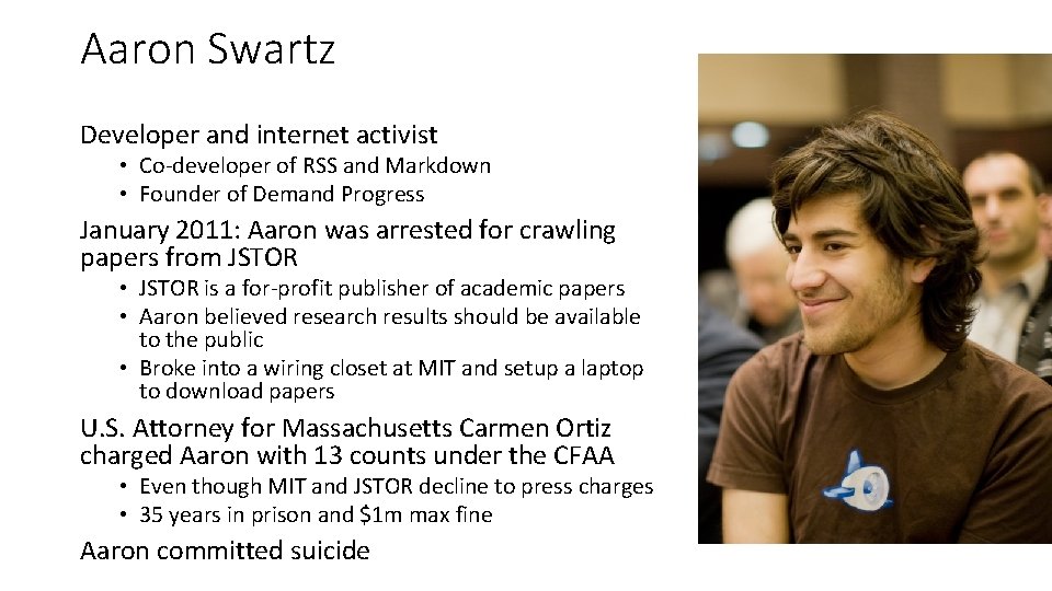 Aaron Swartz Developer and internet activist • Co-developer of RSS and Markdown • Founder