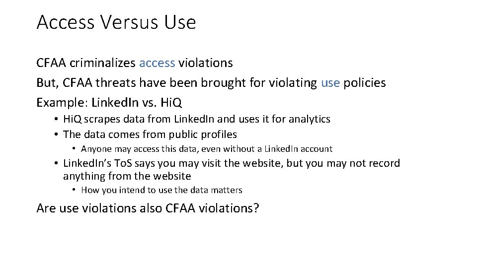 Access Versus Use CFAA criminalizes access violations But, CFAA threats have been brought for