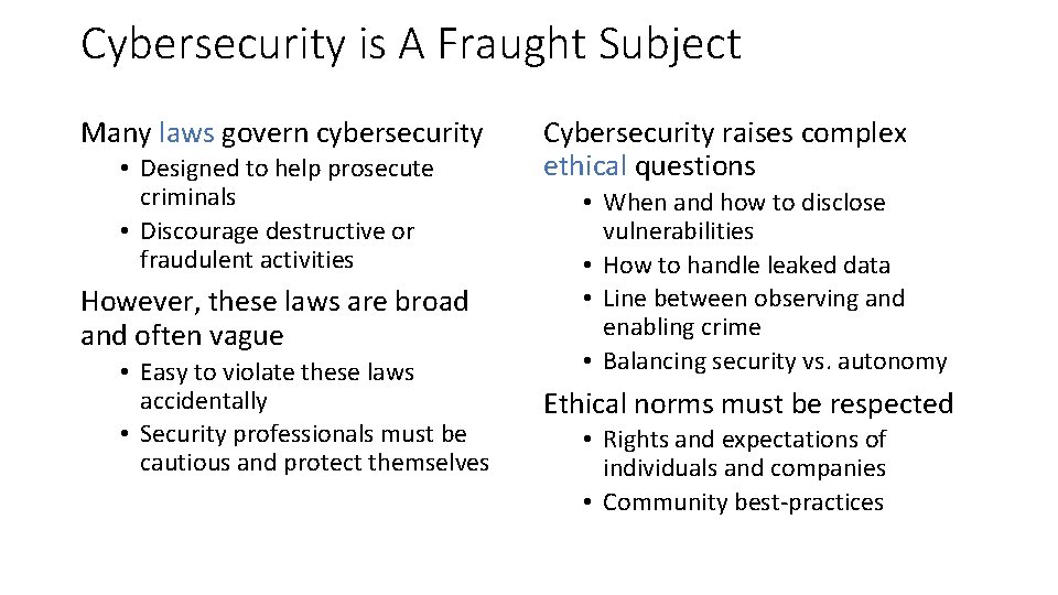 Cybersecurity is A Fraught Subject Many laws govern cybersecurity • Designed to help prosecute