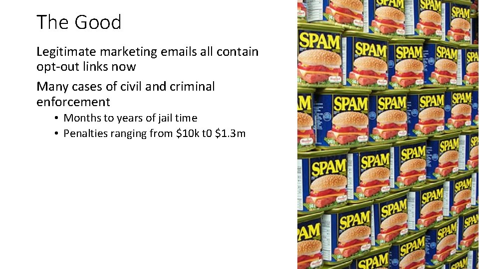 The Good Legitimate marketing emails all contain opt-out links now Many cases of civil