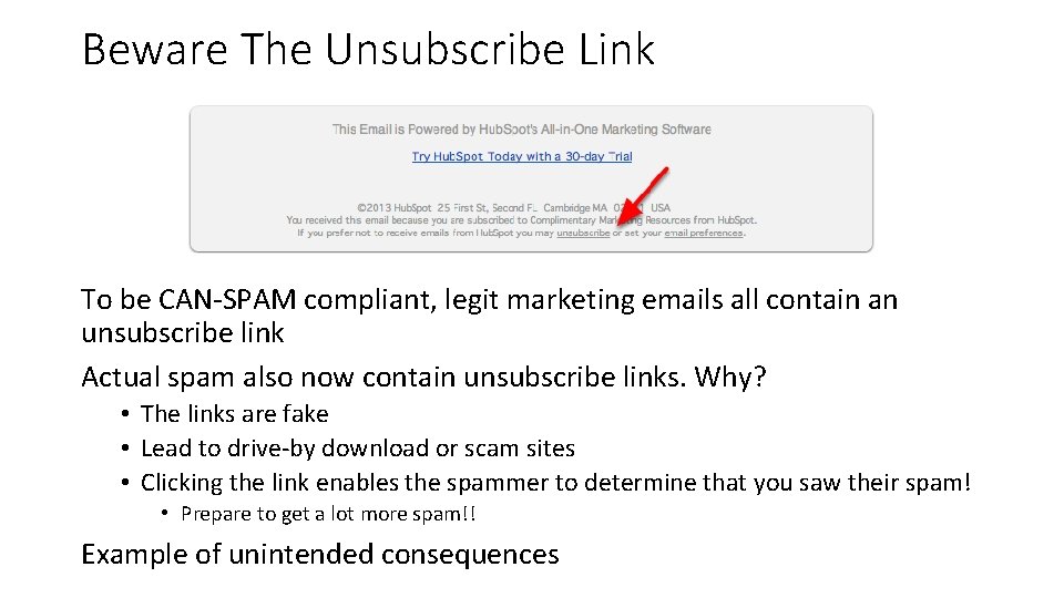 Beware The Unsubscribe Link To be CAN-SPAM compliant, legit marketing emails all contain an