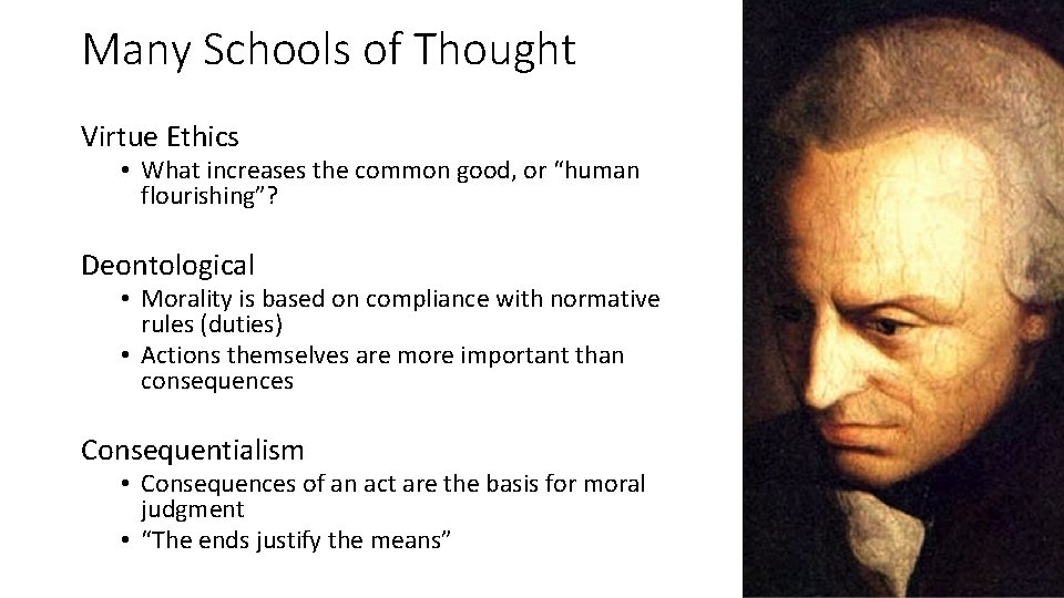 Many Schools of Thought Virtue Ethics • What increases the common good, or “human